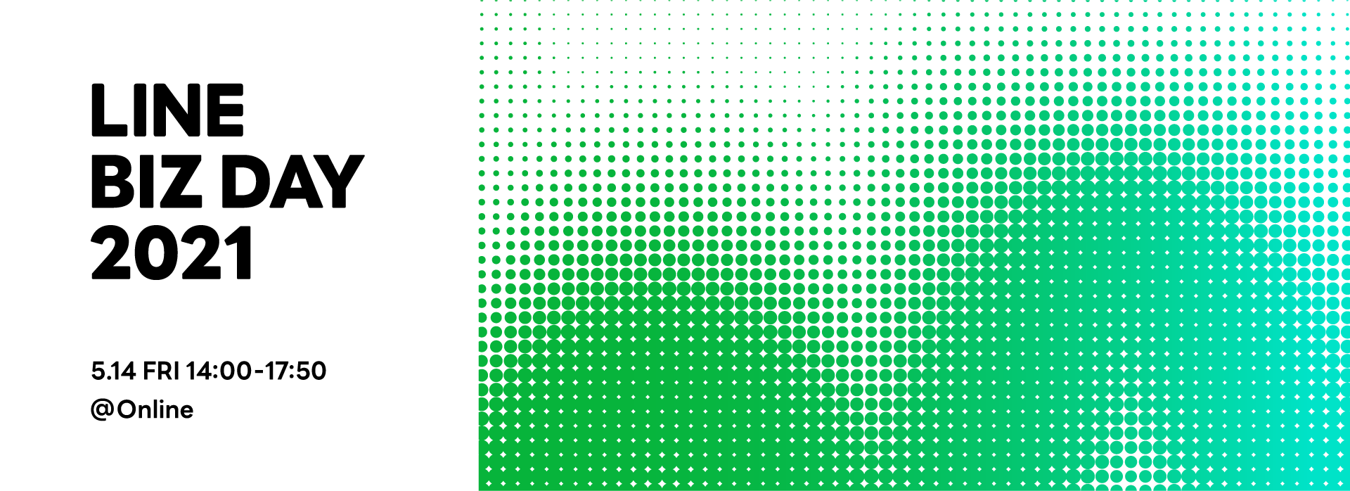 LINE BIZ DAY 2021 5.14 FRI 14:00-17:50 @Online